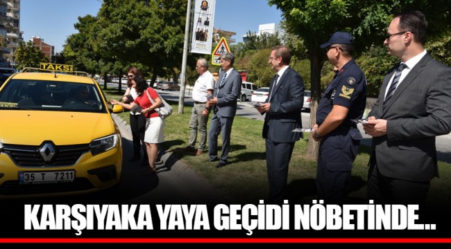 KARŞIYAKA YAYA GEÇİDİ NÖBETİNDE…