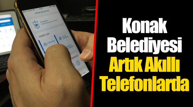 Konak Belediyesi Artık Akıllı Telefonlarda