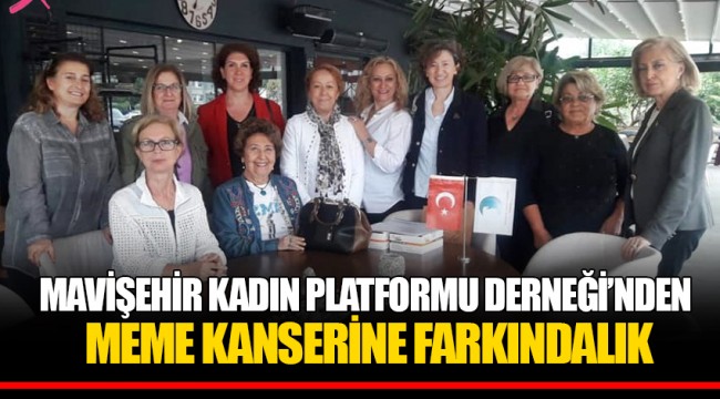 MAVİŞEHİR KADIN PLATFORMU DERNEĞİ’NDEN MEME KANSERİNE FARKINDALIK