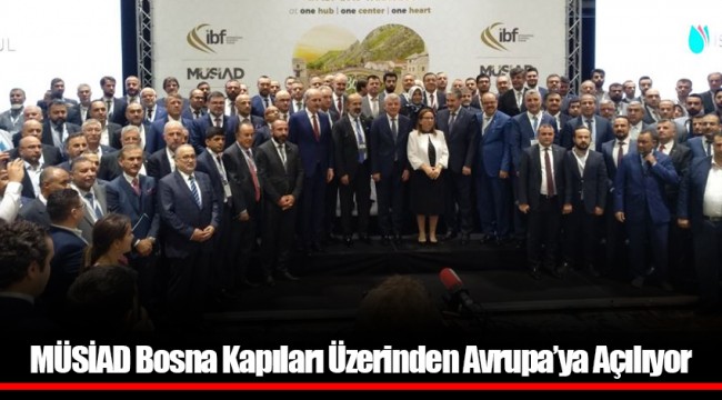 MÜSİAD Bosna Kapıları Üzerinden Avrupa’ya Açılıyor