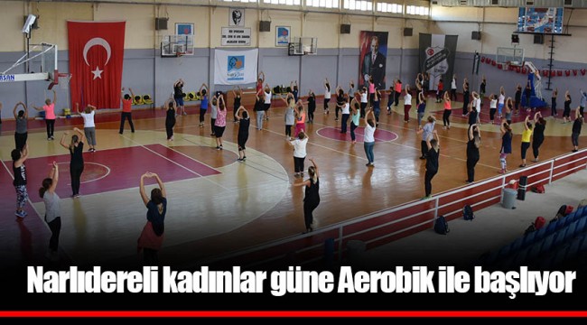 Narlıdereli kadınlar güne Aerobik ile başlıyor