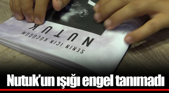 Nutuk’un ışığı engel tanımadı