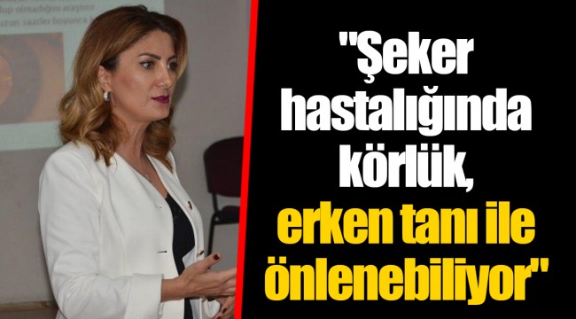 "Şeker hastalığında körlük, erken tanı ile önlenebiliyor"
