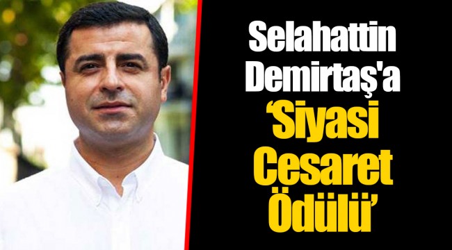 Selahattin Demirtaş'a "Siyasi Cesaret Ödülü"