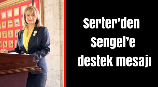 Serter’den Sengel’e destek mesajı