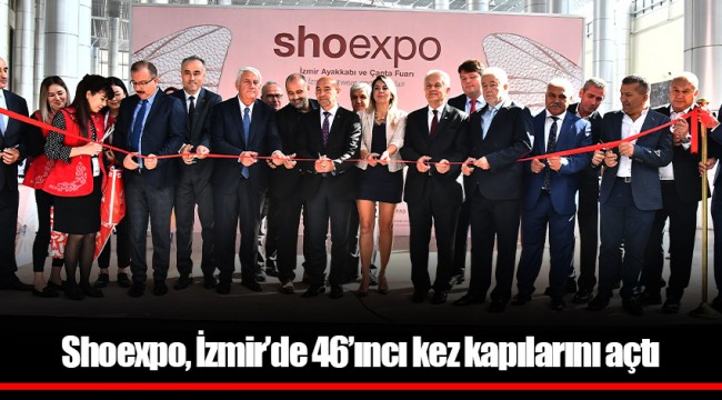 Shoexpo, İzmir’de 46’ıncı kez kapılarını açtı