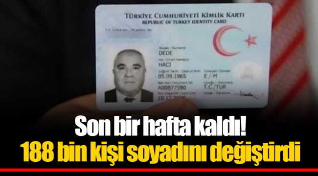 Son bir hafta kaldı! 188 bin kişi soyadını değiştirdi