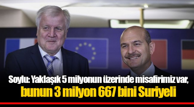 Soylu: Yaklaşık 5 milyonun üzerinde misafirimiz var, bunun 3 milyon 667 bini Suriyeli