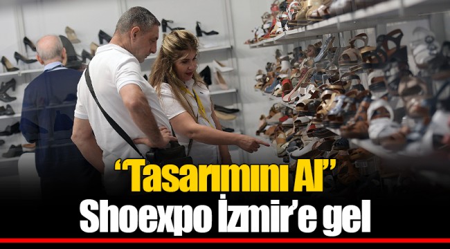“Tasarımını Al” Shoexpo İzmir’e gel