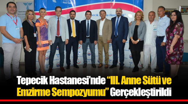Tepecik Hastanesi’nde “III. Anne Sütü ve Emzirme Sempozyumu” Gerçekleştirildi
