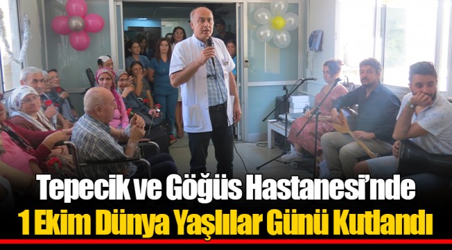 Tepecik ve Göğüs Hastanesi’nde 1 Ekim Dünya Yaşlılar Günü Kutlandı