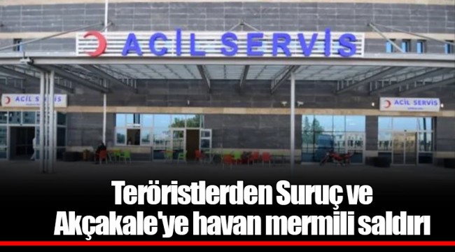 Teröristlerden Suruç ve Akçakale'ye havan mermili saldırı
