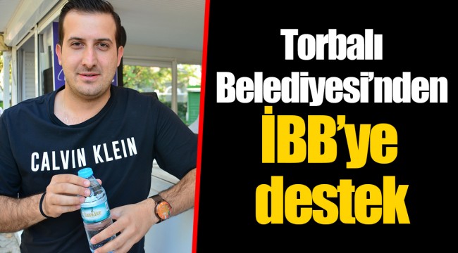 Torbalı Belediyesi’nden İBB’ye destek