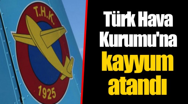Türk Hava Kurumu'na kayyum atandı