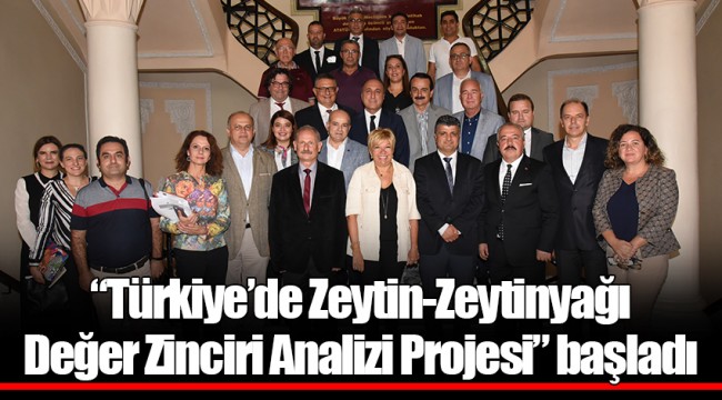 “Türkiye’de Zeytin-Zeytinyağı Değer Zinciri Analizi Projesi” başladı