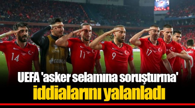 UEFA 'asker selamına soruşturma' iddialarını yalanladı