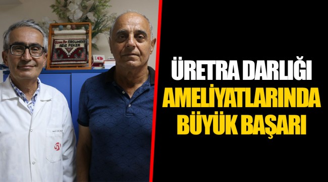 ÜRETRA DARLIĞI AMELİYATLARINDA BÜYÜK BAŞARI