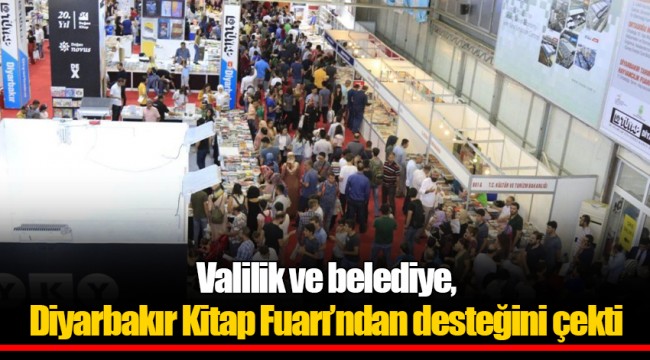 Valilik ve belediye, Diyarbakır Kitap Fuarı’ndan desteğini çekti