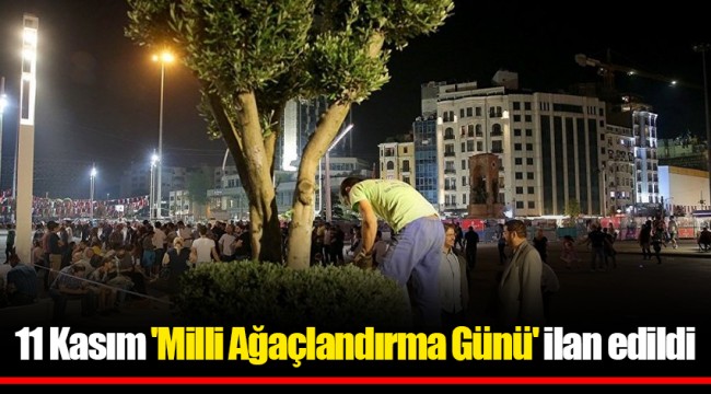 11 Kasım 'Milli Ağaçlandırma Günü' ilan edildi