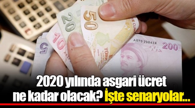 2020 yılında asgari ücret ne kadar olacak? İşte senaryolar...