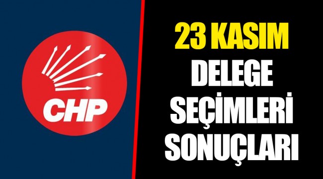 23 KASIM DELEGE SEÇİMLERİ SONUÇLARI