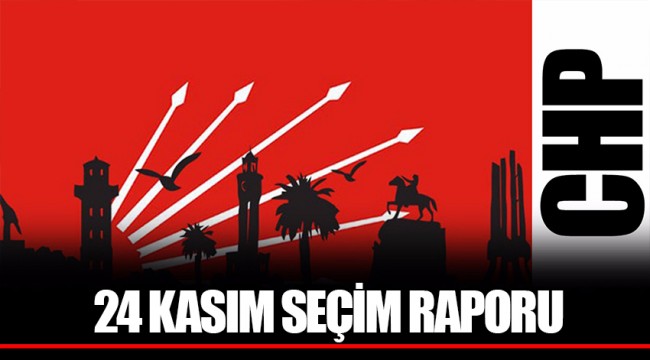 24 KASIM SEÇİM RAPORU