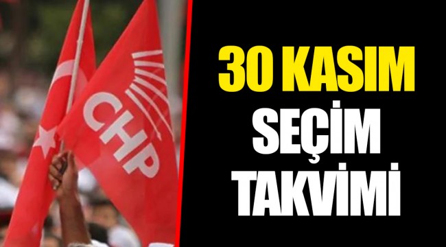 30 KASIM SEÇİM TAKVİMİ