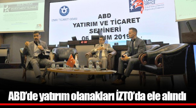 ABD’de yatırım olanakları İZTO’da ele alındı