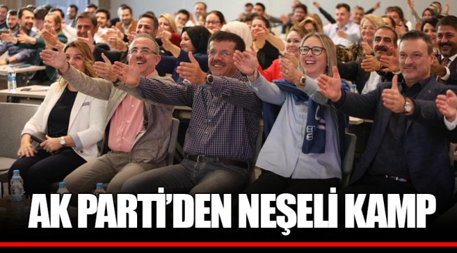 AK PARTİ’DEN NEŞELİ KAMP