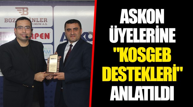 ASKON ÜYELERİNE "KOSGEB DESTEKLERİ" ANLATILDI