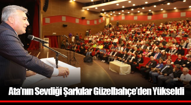 Ata’nın Sevdiği Şarkılar Güzelbahçe’den Yükseldi