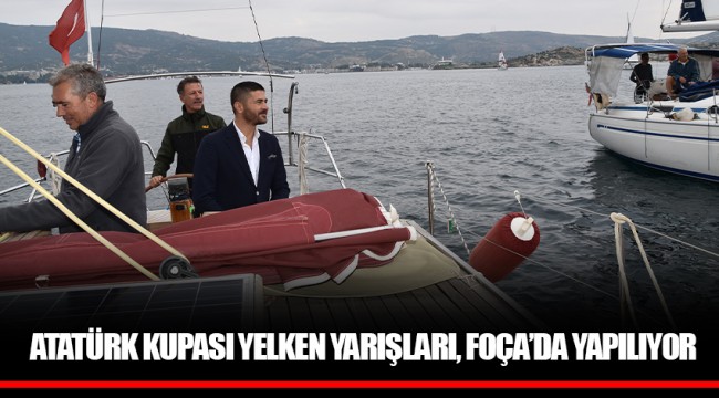 ATATÜRK KUPASI YELKEN YARIŞLARI, FOÇA’DA YAPILIYOR