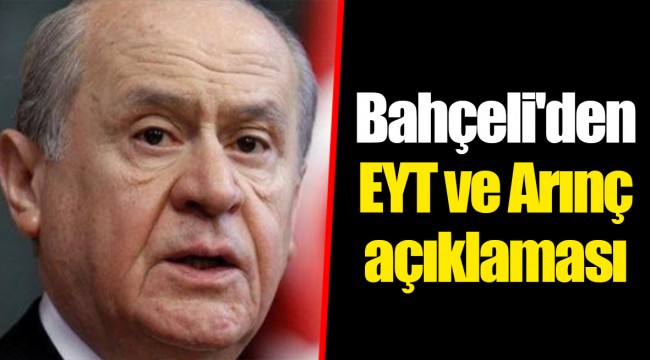 Bahçeli'den EYT ve Arınç açıklaması