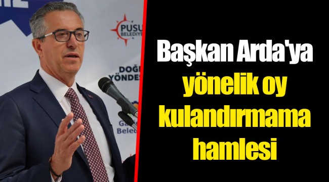 Başkan Arda'ya yönelik oy kulandırmama hamlesi
