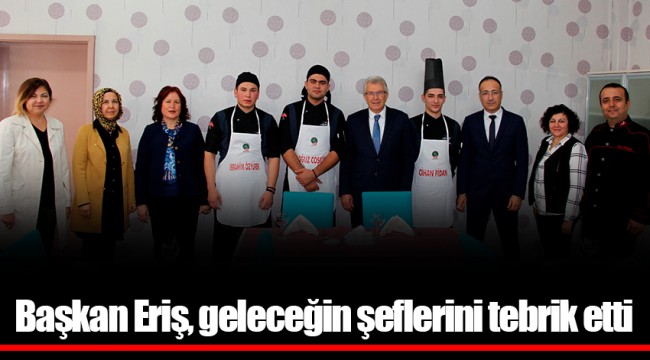 Başkan Eriş, geleceğin şeflerini tebrik etti