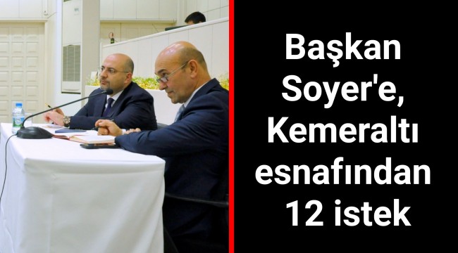 Başkan Soyer'e, Kemeraltı esnafından 12 istek