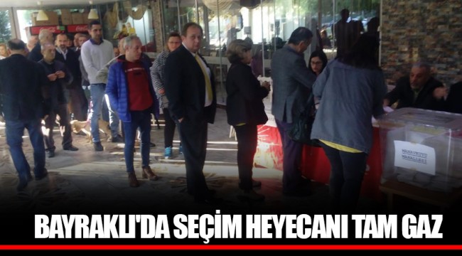 BAYRAKLI'DA SEÇİM HEYECANI TAM GAZ