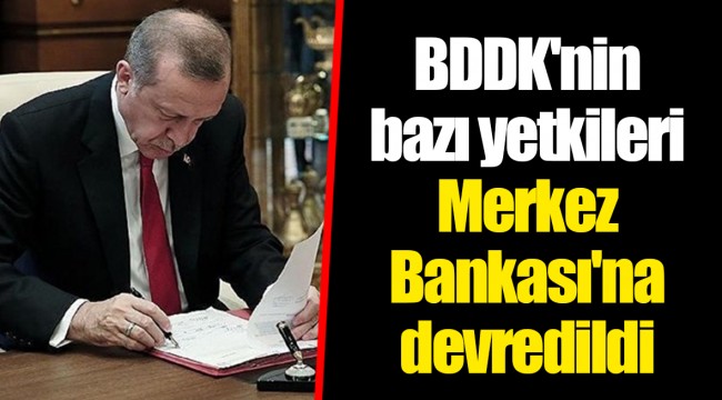 BDDK'nin bazı yetkileri Merkez Bankası'na devredildi