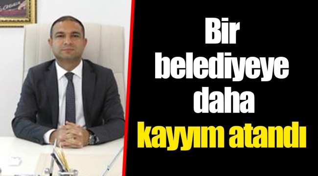 Bir belediyeye daha kayyım atandı