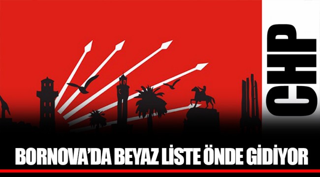 BORNOVA’DA BEYAZ LİSTE ÖNDE GİDİYOR