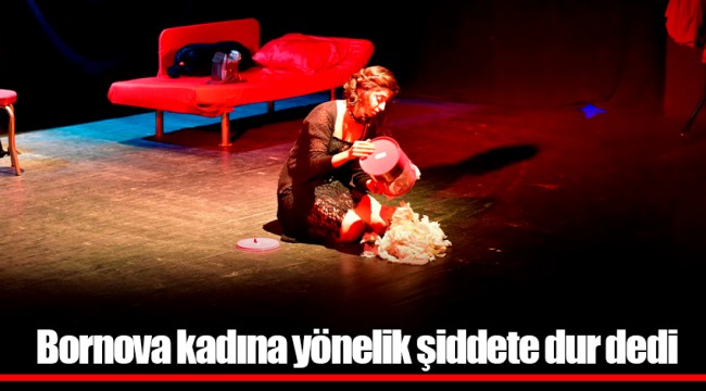 Bornova kadına yönelik şiddete dur dedi