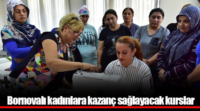 Bornovalı kadınlara kazanç sağlayacak kurslar