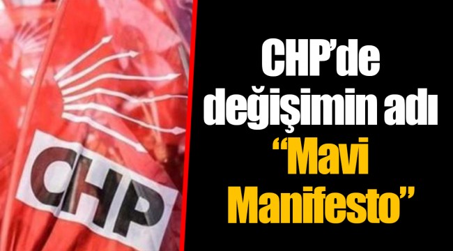 CHP'de değişimin adı "Mavi Manifesto" 