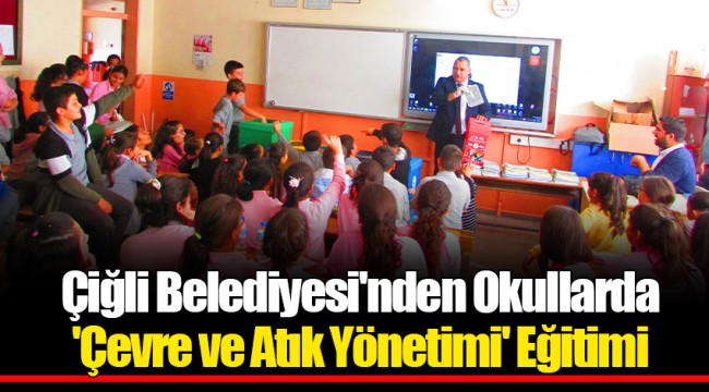 Çiğli Belediyesi'nden Okullarda 'Çevre ve Atık Yönetimi' Eğitimi