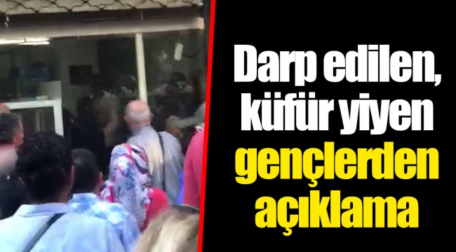 Darp edilen,küfür yiyen gençlerden açıklama