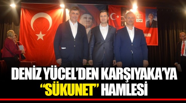 DENİZ YÜCEL’DEN KARŞIYAKA’YA “SÜKUNET” HAMLESİ
