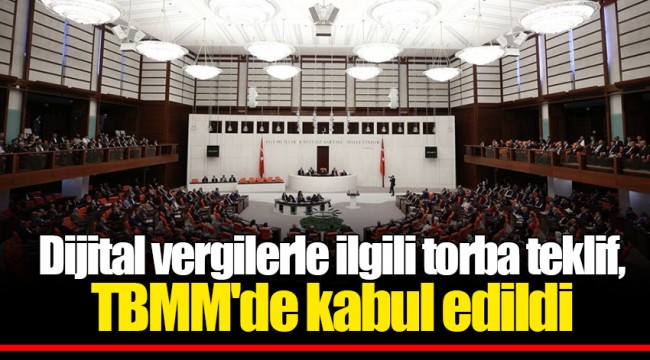 Dijital vergilerle ilgili torba teklif, TBMM'de kabul edildi
