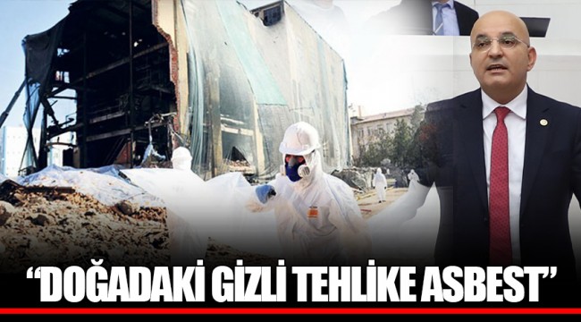 “DOĞADAKİ GİZLİ TEHLİKE ASBEST”