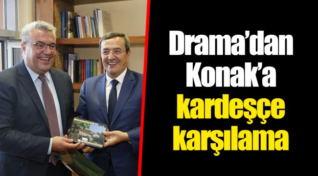 Drama’dan Konak’a kardeşçe karşılama