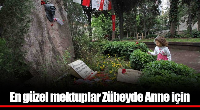 En güzel mektuplar Zübeyde Anne için